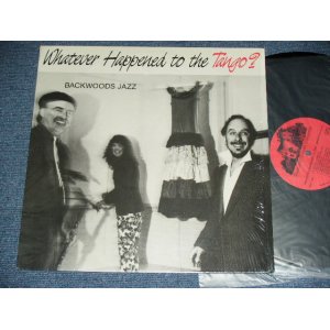 画像: BACKWOODS JAZZ - WHATEVER HAPPENED TO THE TANGO?  / 1986 US AMERICA ORIGINAL Used LP 