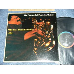 画像: CANNONBALL ADDERLEY QUINTET - WHY AM I TREATED SO BAD!  ( Ex++/Ex++ )  / 1966 US AMERICA ORIGINAL "BLACK with RAINBOW and 'CAPITOL' Logo on TOP" Label  MONO Used LP 