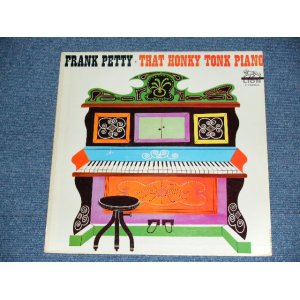 画像: FRANK PETTY ( HONKY TONK & RAG TIME PIANIST) - THAT HONKY TONK PIANO  / 1958 US ORIGINAL Mono LP 